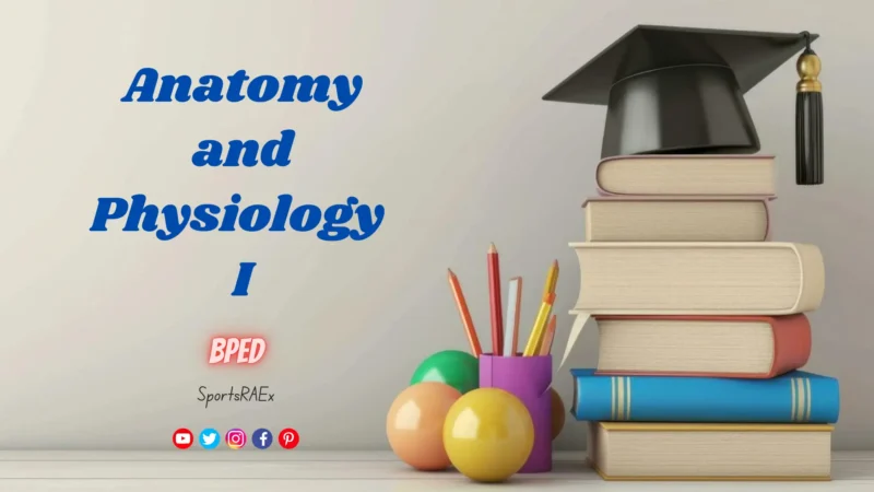 Anatomy and Physiology I – BPEd ( Semester I )
