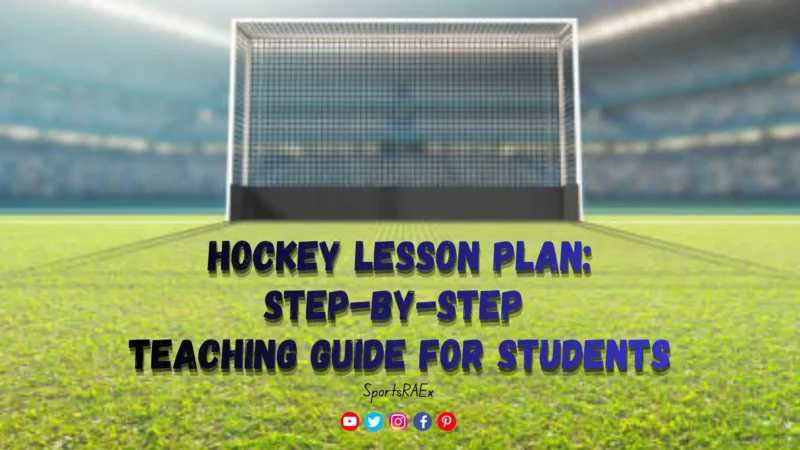 Hockey Skills Lesson Plan: Step-by-Step Teaching Guide for Students